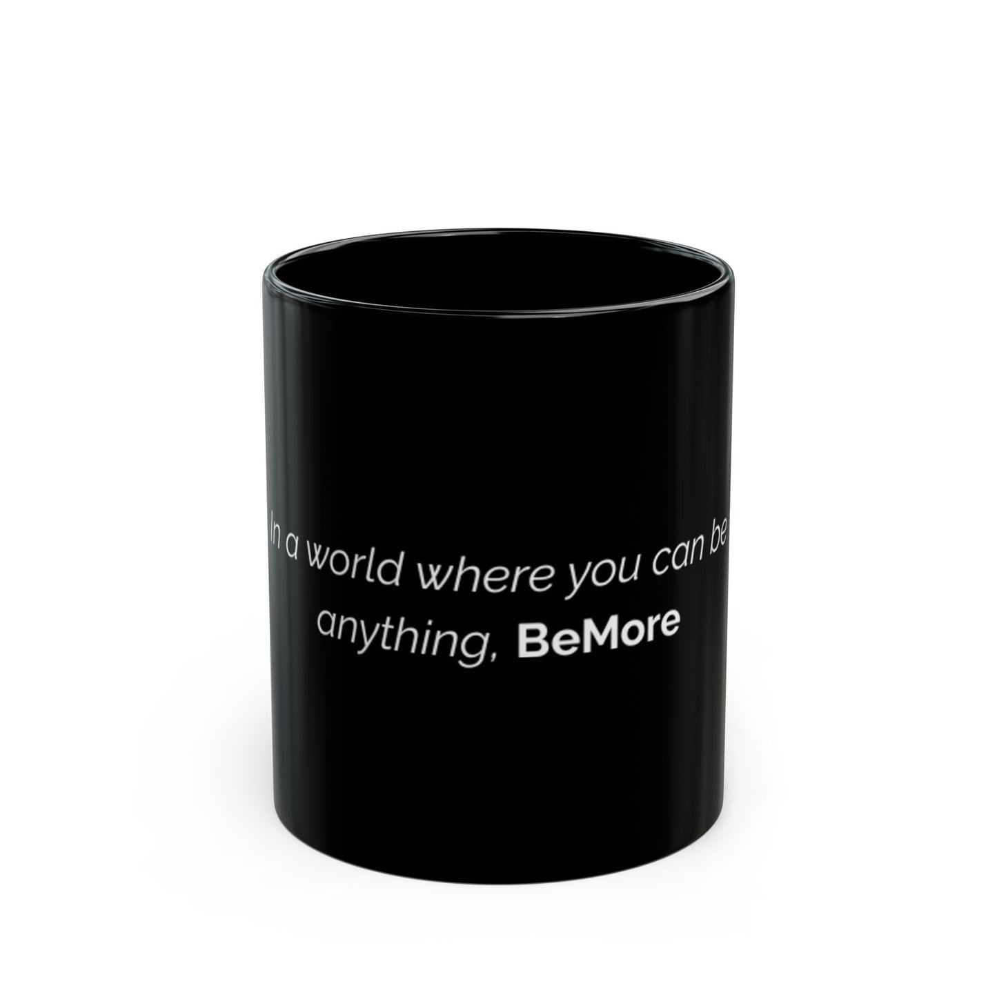 Motivational Black Mug - "BeMore" Quote - 11oz & 15oz