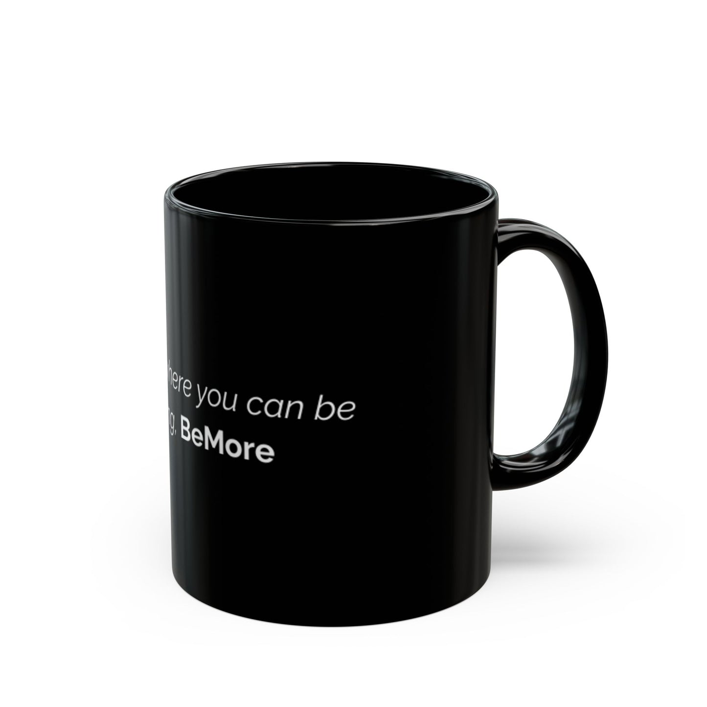 Motivational Black Mug - "BeMore" Quote - 11oz & 15oz