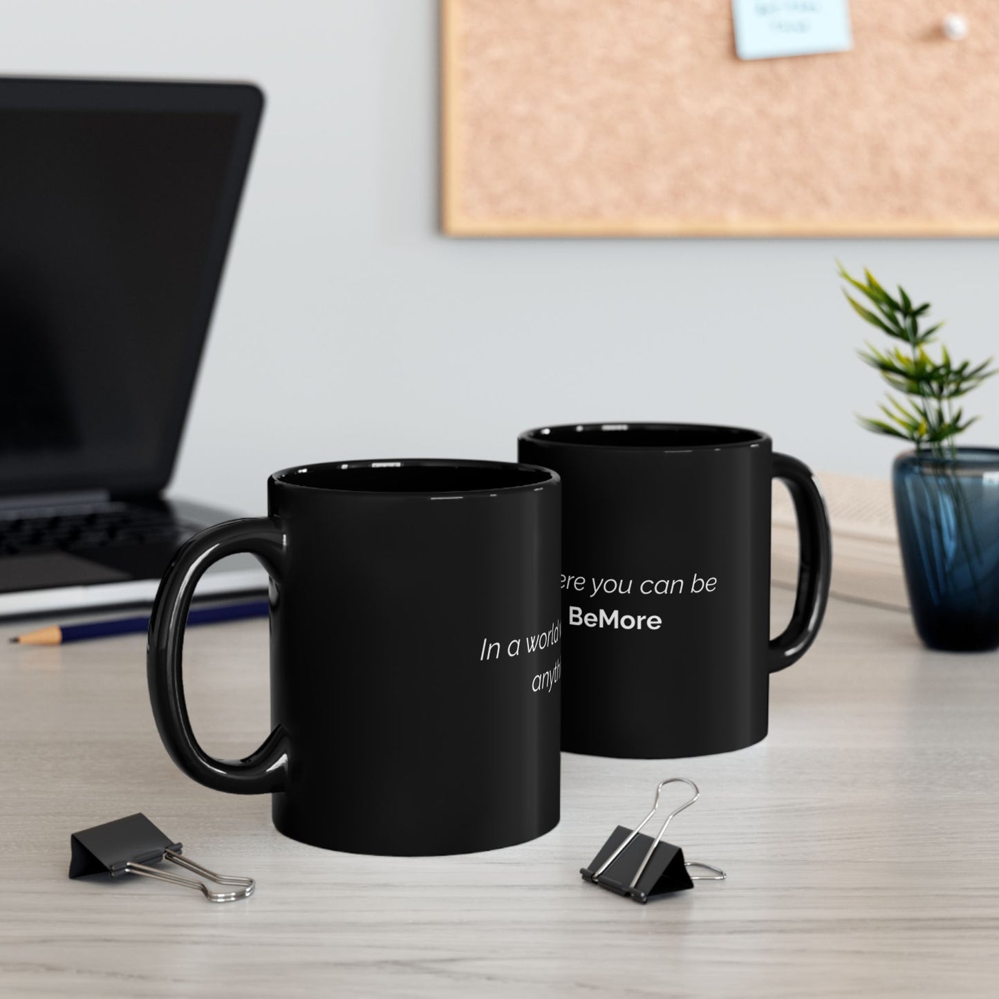 Motivational Black Mug - "BeMore" Quote - 11oz & 15oz