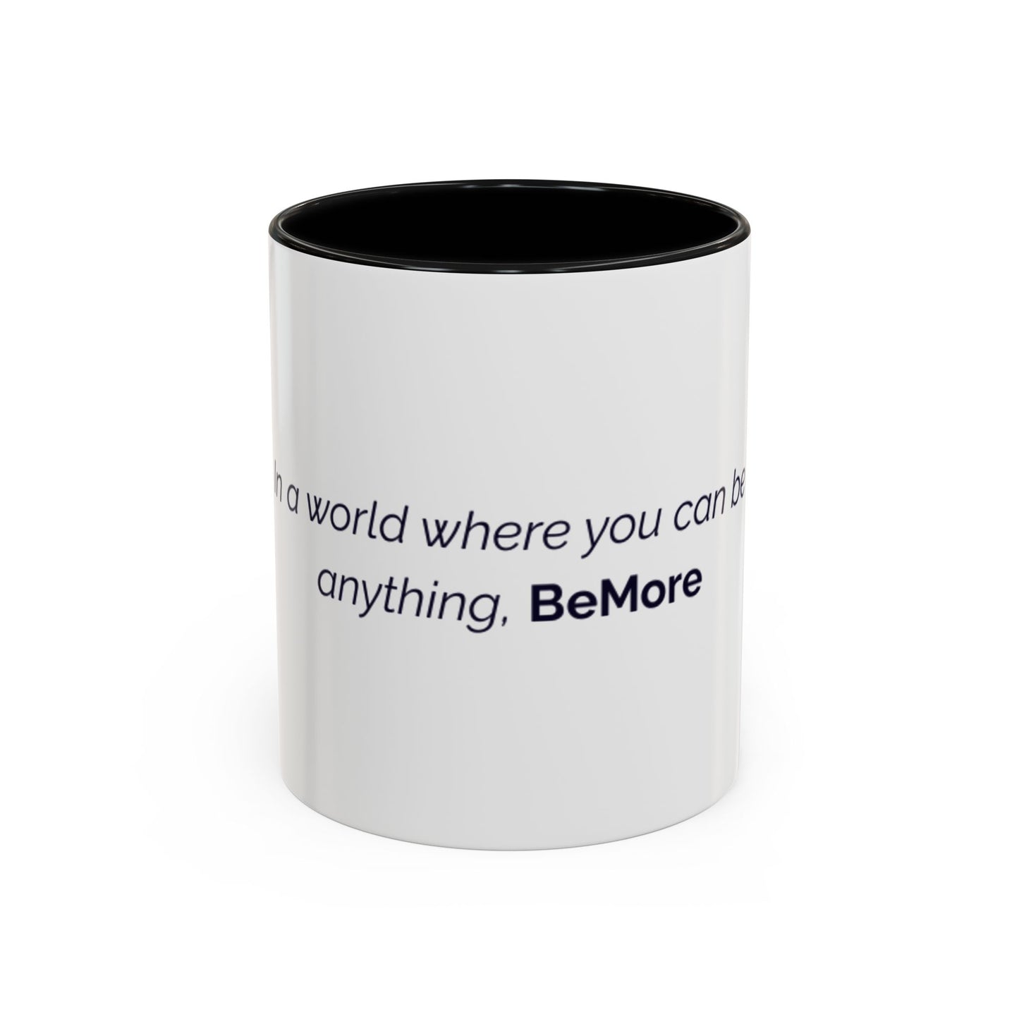 Inspirational BeMore Coffee Mug - 11oz & 15oz Accent Mugs for Motivation