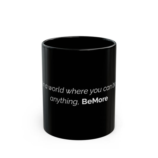 Motivational Black Mug - "BeMore" Quote - 11oz & 15oz