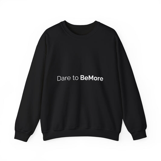 Dare to BeMore Crewneck Sweatshirt