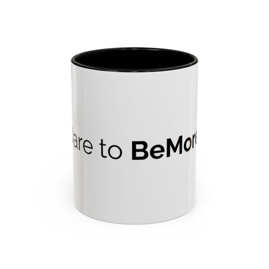 Dare to BeMore - Coffee Mug