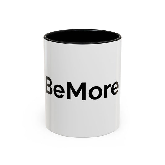 Be More Coffee Mug - 11oz & 15oz